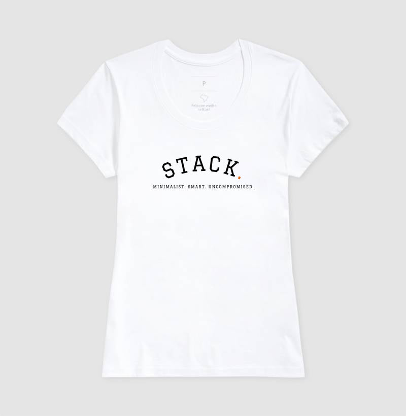 Camiseta Feminina Stack. Minimalist.Smart.Uncompromised.